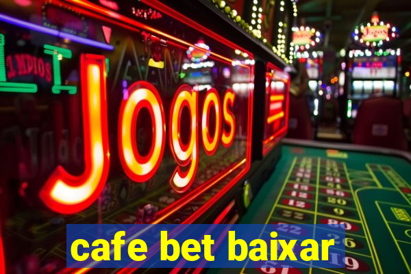 cafe bet baixar